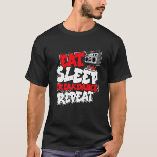 Eat Sleep Breakdance Repeat Bboy Breakdancing T-Shirt