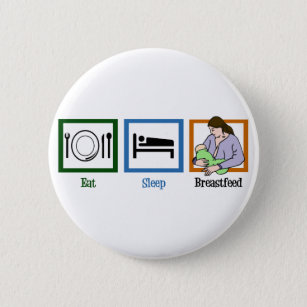 Eat Sleep Breastfeed 6 Cm Round Badge