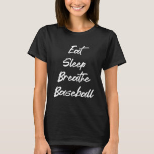 Eat Sleep Breathe Baseball Baseball T-Shirt