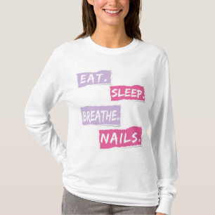 Eat Sleep Breathe Nails, women nails, nail artist, T-Shirt