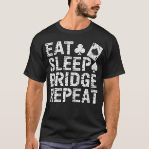Eat Sleep Bridge Repeat Card T-Shirt