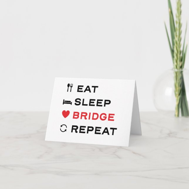 Eat. Sleep. Bridge. Repeat. For duplicate bridge Card (Front)