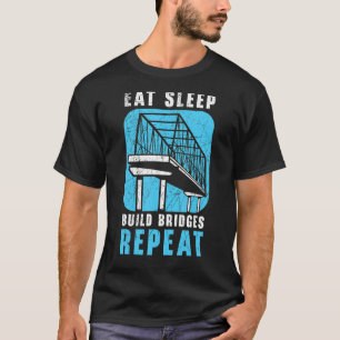 Eat Sleep Build Bridges Repeat Civil Engineer Engi T-Shirt