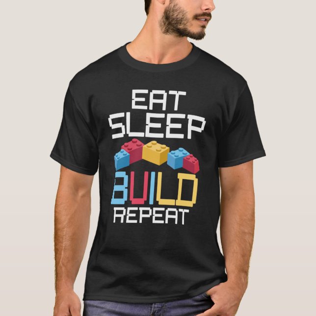 Eat Sleep Build Repeat Blocks Building Builder Mas T-Shirt (Front)