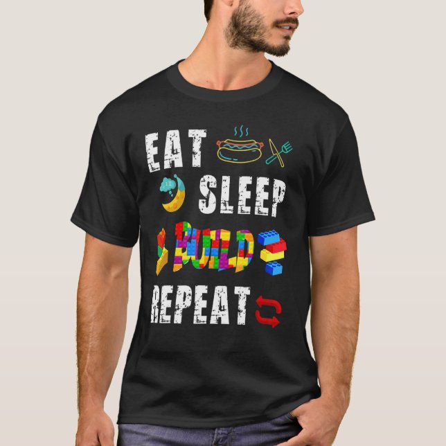 Eat Sleep Build Repeat Blocks Master  Building Blo T-Shirt (Front)
