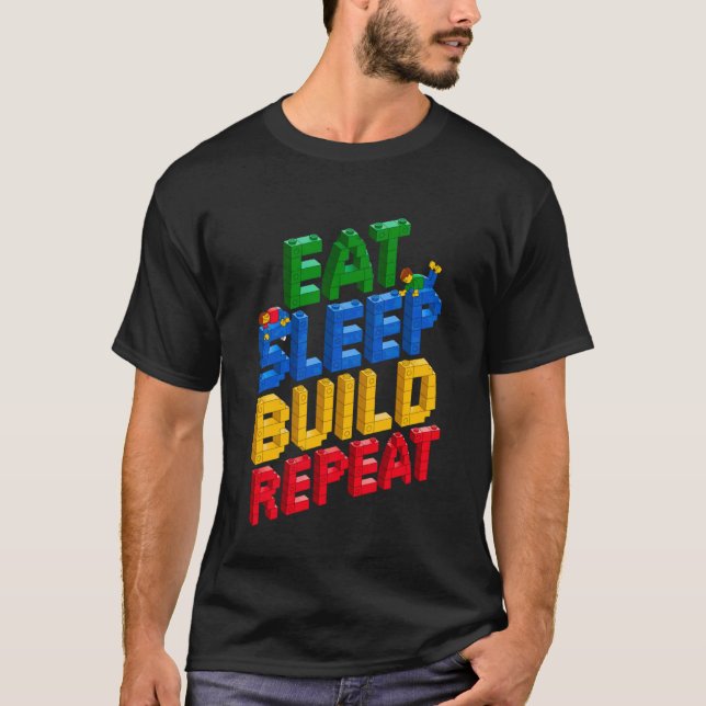 EAT SLEEP BUILD REPEAT Master Builder Building Bri T-Shirt (Front)