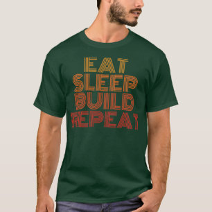Eat sleep build repeat T-Shirt