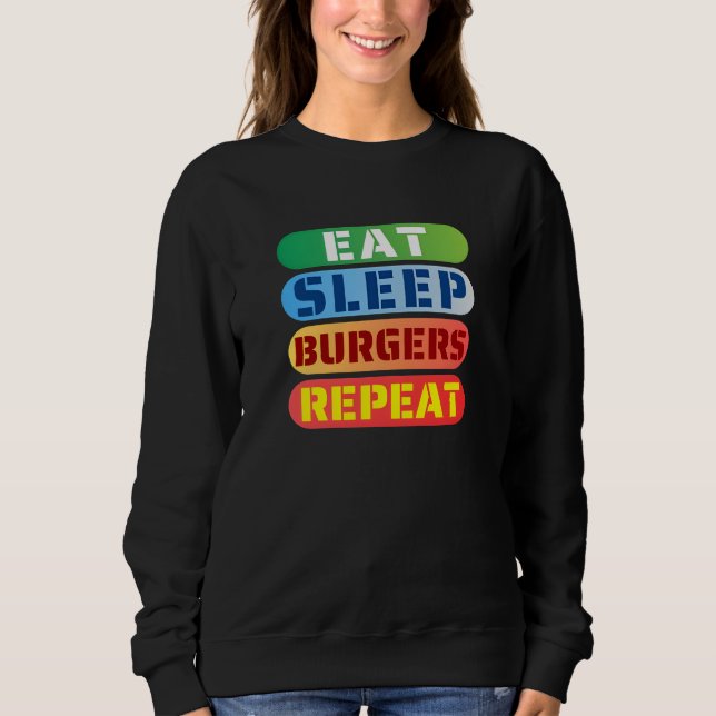 eat sleep burgers repeat sweatshirt (Front)