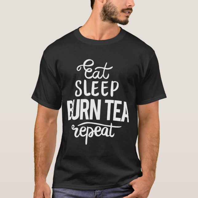 Eat Sleep Burn Tea   Weight Loss Diet T-Shirt (Front)