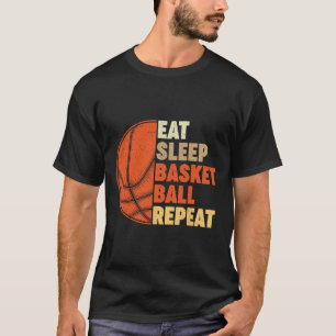 Eat Sleep Bysketbyll Repeat For Player Vintage Fun T-Shirt