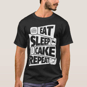 EAT SLEEP Cake Lover REPEAT Funny Cake Lover who l T-Shirt