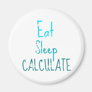 Eat Sleep Calculate Magnet