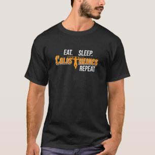 Eat Sleep Calisthenics Repeat Pullup Training T-Shirt