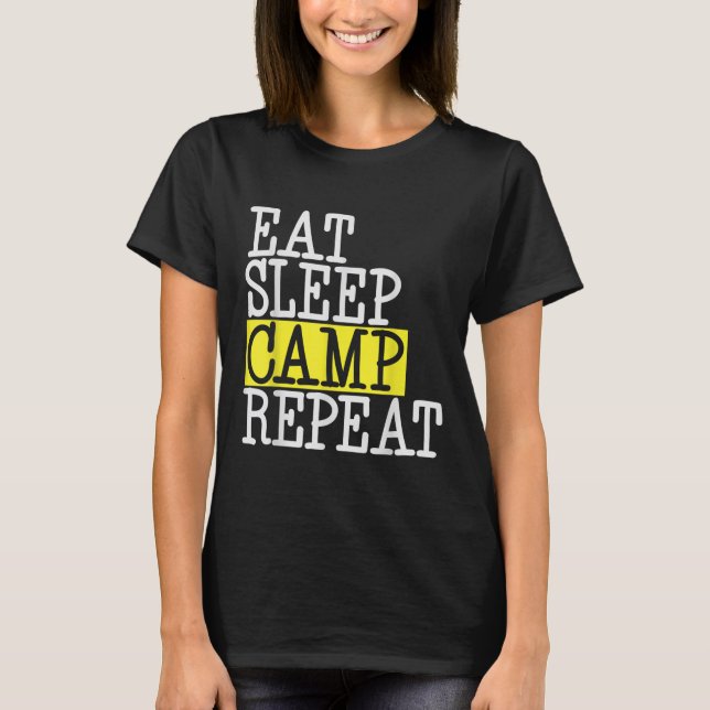 Eat Sleep Camp Repeat - Camping Camper Funny Quote T-Shirt (Front)