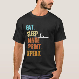 Eat Sleep Canoe Sprint Repeat Funny Sports Canoer T-Shirt