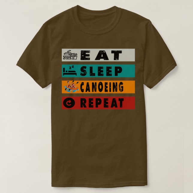 Eat Sleep Canoeing Repeat Funny Canoeing T-Shirt (Design Front)