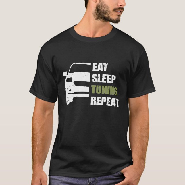 Eat Sleep Car Tuning Repeat Car Mechanics Car Tuni T-Shirt (Front)