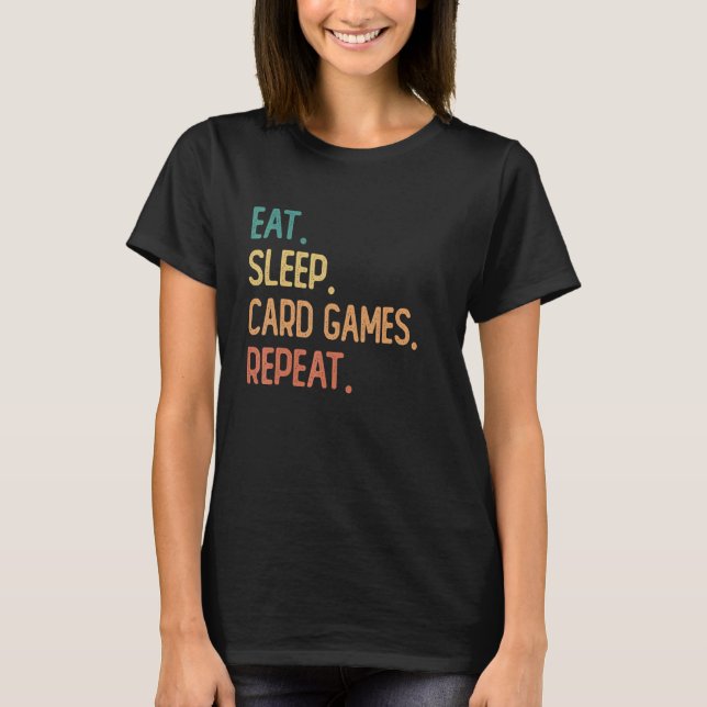 Eat Sleep Card games Repeat T-Shirt (Front)
