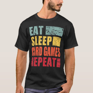 Eat Sleep Cards Games Repeat T-Shirt