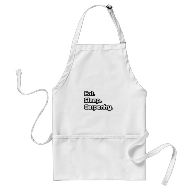 Eat. Sleep. Carpentry. Standard Apron (Front)