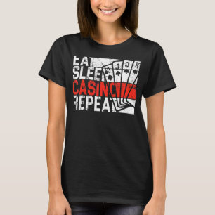Eat Sleep Casino Repeat Gambling Gambler T-Shirt