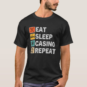 Eat Sleep Casino Repeat, Gambling Poker Card Game T-Shirt