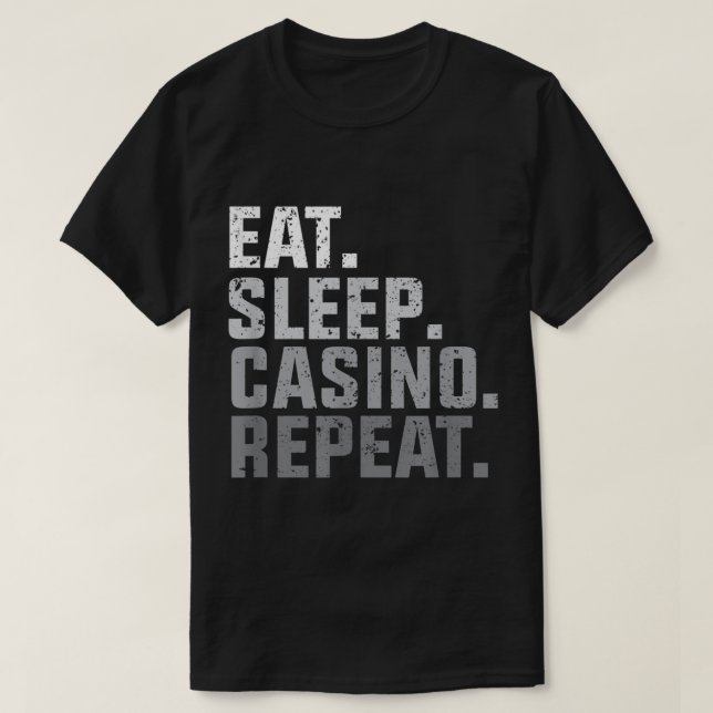 Eat Sleep Casino Repeat  T-Shirt (Design Front)