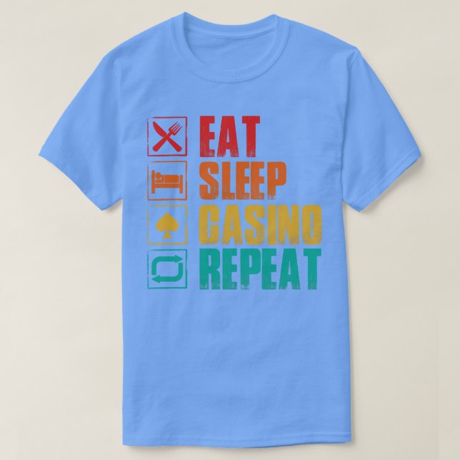 Eat Sleep Casino Repeat  T-Shirt (Design Front)