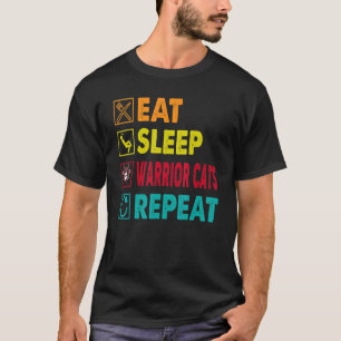 Eat Sleep Cat Warrior Repeat Cat Warrior Love Cats T-Shirt