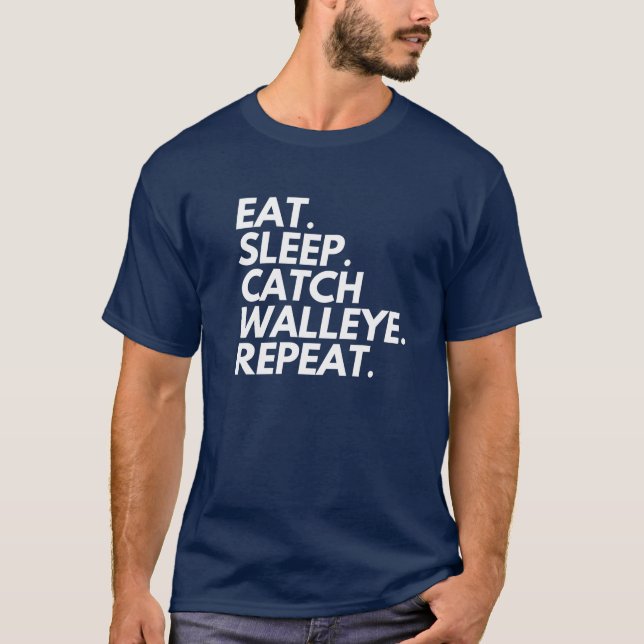 Eat Sleep Catch Walleye Repeat Funny Fishing T-Shirt (Front)