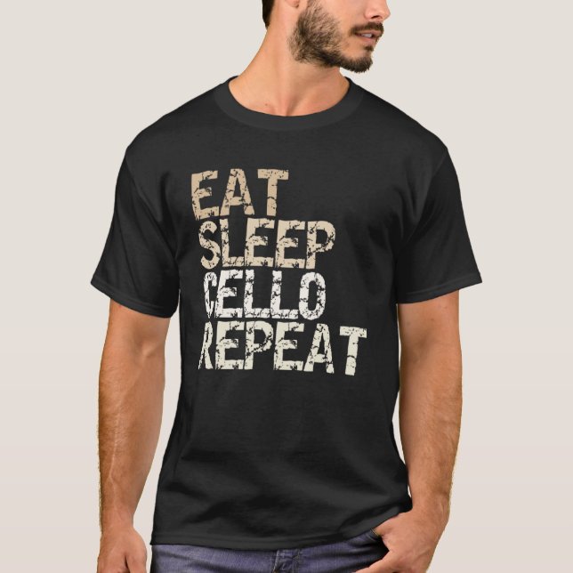 Eat Sleep Cello Repeat Violoncello Cellist T-Shirt (Front)
