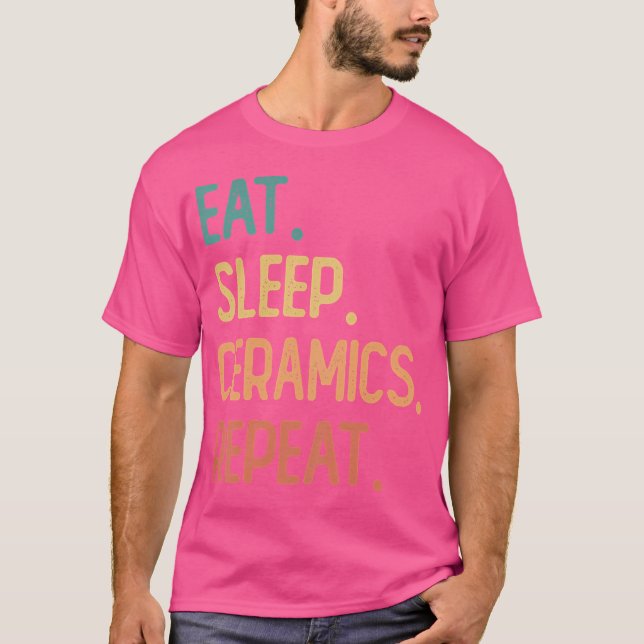 Eat Sleep Ceramics Repeat T-Shirt (Front)