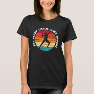 Eat Sleep Chalk Climb Repeat Climber Sport Climbin T-Shirt