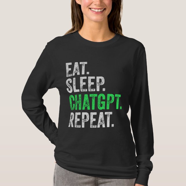 Eat Sleep Chatgpt Repeat T-Shirt (Front)
