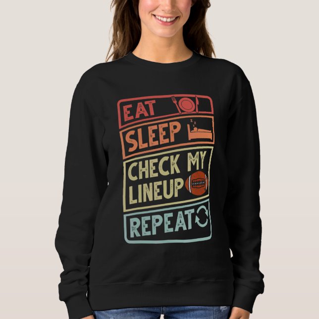 Eat Sleep Check My Lineup Repeat Retro Fantasy Foo Sweatshirt (Front)