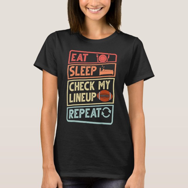 Eat Sleep Check My Lineup Repeat retro Fantasy Foo T-Shirt (Front)