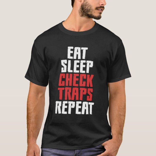 Eat Sleep Check Traps Repeat Animal Trapper Huntin T-Shirt (Front)