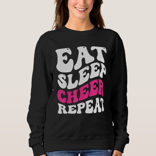 Eat Sleep Cheer Repeat  Cheerleader Cheering Squad Sweatshirt (Front)
