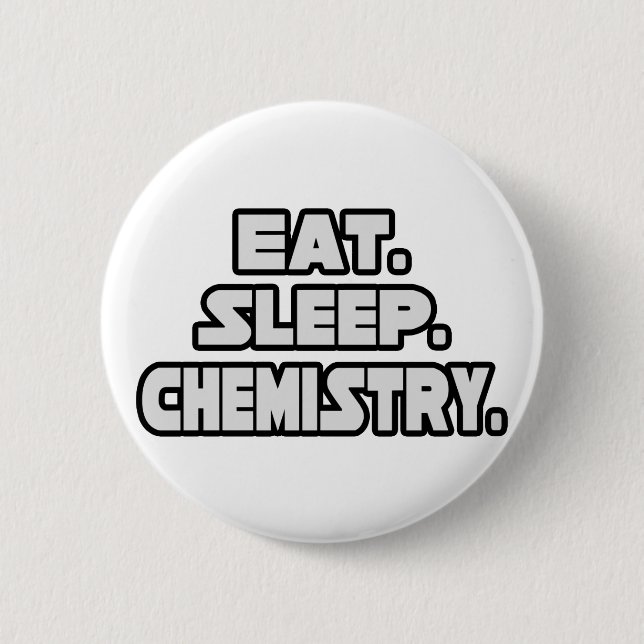 Eat Sleep Chemistry 6 Cm Round Badge (Front)