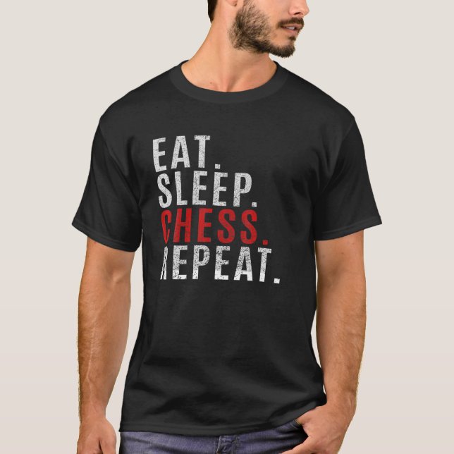 Eat Sleep Chess Repeat Board Game Lover Player Fun T-Shirt (Front)