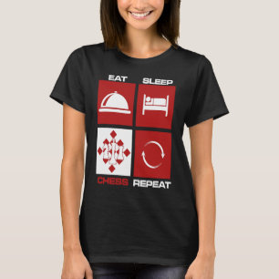 Eat Sleep Chess Repeat Skills Move King Knight Gam T-Shirt