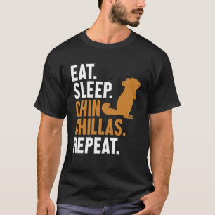 Eat Sleep Chinchillas Repeat Short Tail Long Hair T-Shirt