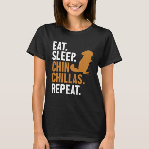 Eat Sleep Chinchillas Repeat Short Tail Long Hair T-Shirt