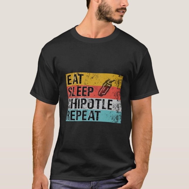 Eat Sleep Chipotle Repeat Chipotle T-Shirt (Front)