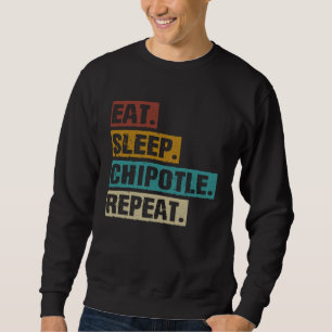 Eat Sleep Chipotle Repeat Vintage Chipotle Sweatshirt