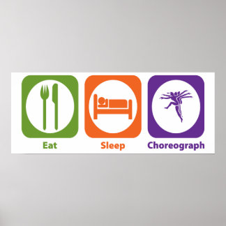 Eat Sleep Choreograph Poster
