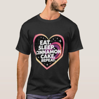 Eat sleep cinnamon Cake repeat  T-Shirt