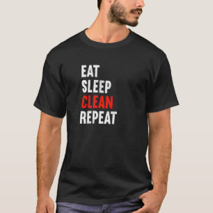 Eat Sleep Clean Repeat Janitor Caretaker Cleaner T-Shirt