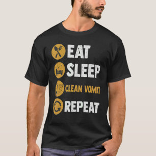 Eat Sleep Clean Vomit Repeat Outfit for Men and W T-Shirt
