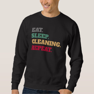 Eat Sleep Cleaning Repeat Sweatshirt